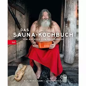 Katariina Vuori - GEBRAUCHT Das Sauna-Kochbuch: Vom Aufguss zum Hochgenuss - Preis vom 09.06.2023 05:05:46 h